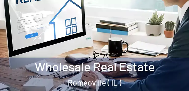  Wholesale Real Estate Romeoville ( IL )