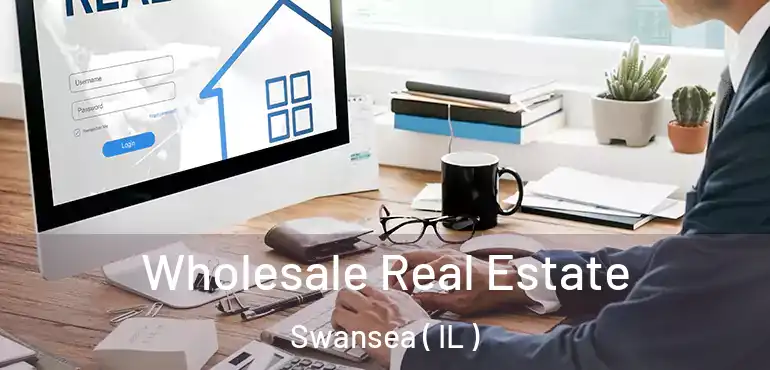  Wholesale Real Estate Swansea ( IL )