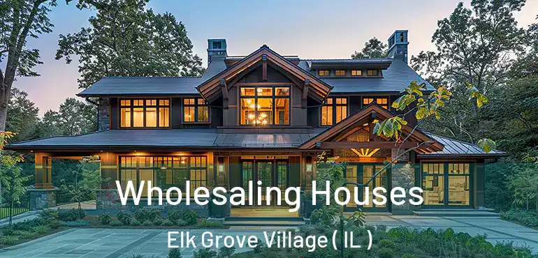  Wholesaling Houses Elk Grove Village ( IL )