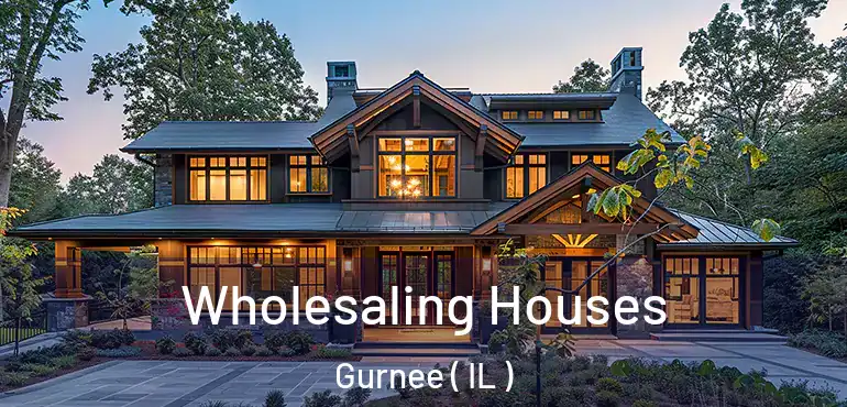  Wholesaling Houses Gurnee ( IL )