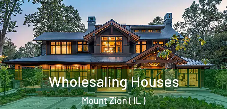  Wholesaling Houses Mount Zion ( IL )