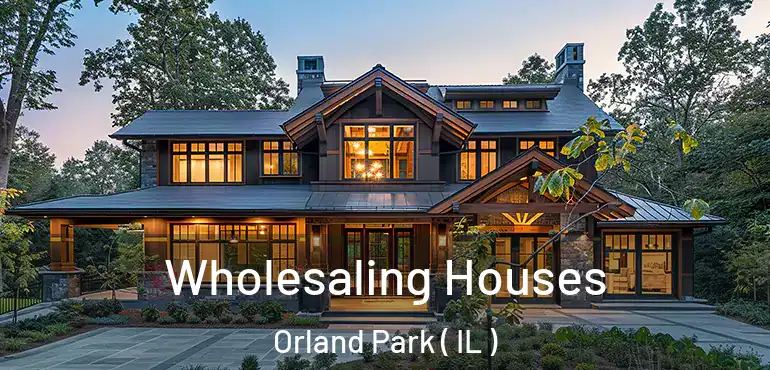  Wholesaling Houses Orland Park ( IL )