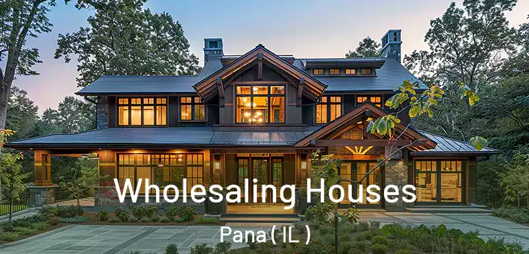  Wholesaling Houses Pana ( IL )