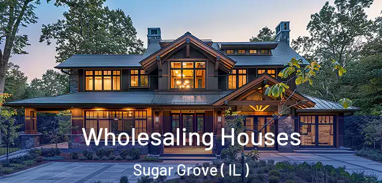  Wholesaling Houses Sugar Grove ( IL )