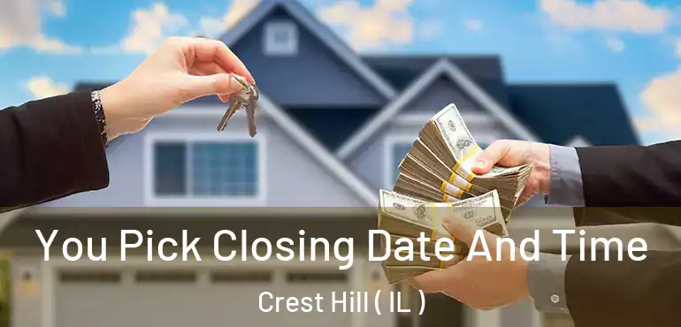  You Pick Closing Date And Time Crest Hill ( IL )
