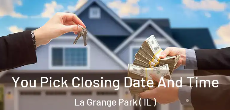  You Pick Closing Date And Time La Grange Park ( IL )