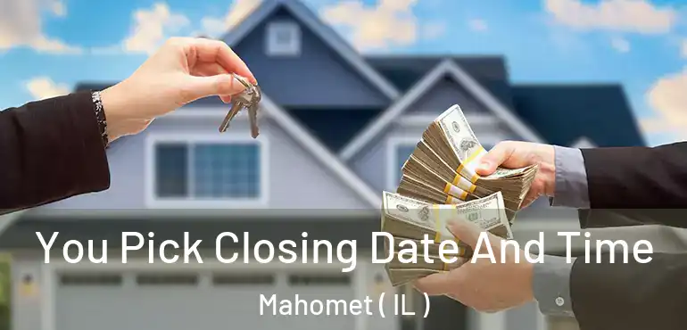  You Pick Closing Date And Time Mahomet ( IL )