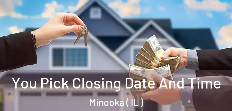  You Pick Closing Date And Time Minooka ( IL )