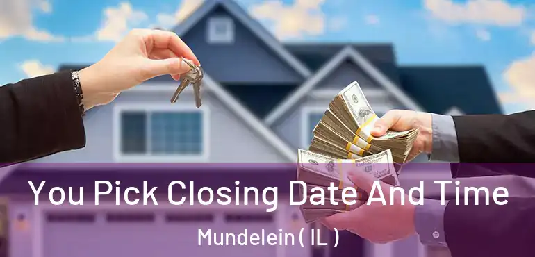  You Pick Closing Date And Time Mundelein ( IL )