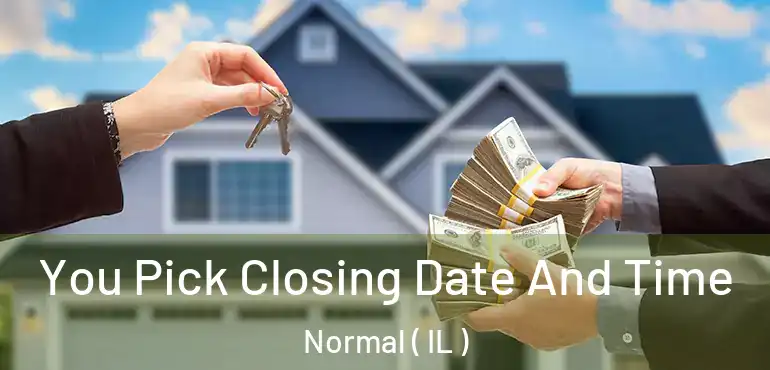  You Pick Closing Date And Time Normal ( IL )