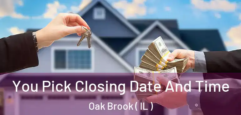  You Pick Closing Date And Time Oak Brook ( IL )