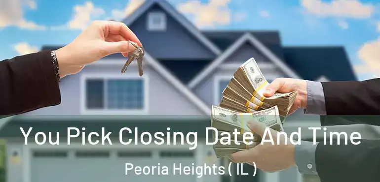  You Pick Closing Date And Time Peoria Heights ( IL )