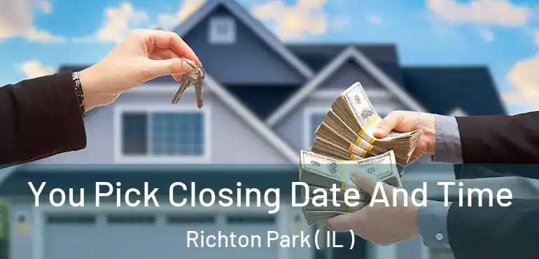  You Pick Closing Date And Time Richton Park ( IL )