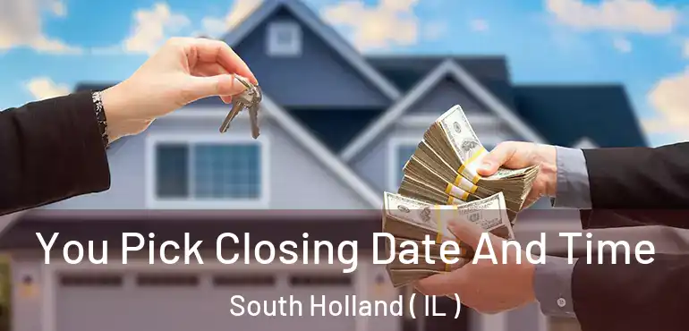  You Pick Closing Date And Time South Holland ( IL )