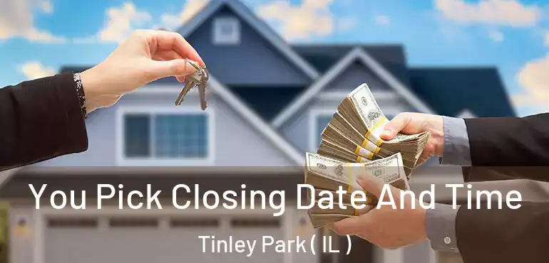  You Pick Closing Date And Time Tinley Park ( IL )