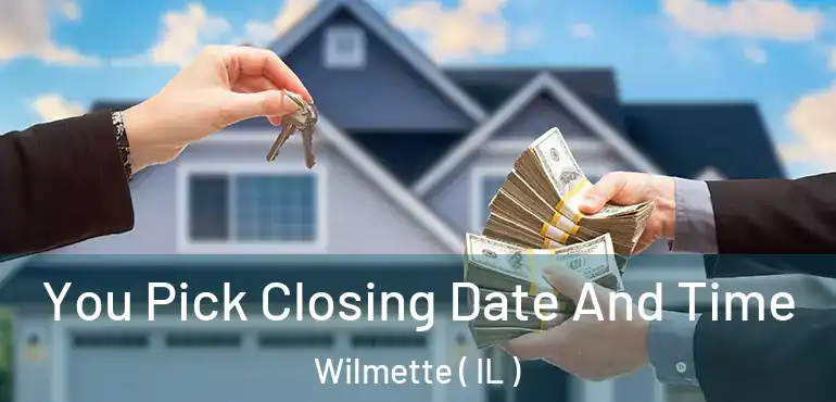 You Pick Closing Date And Time Wilmette ( IL )